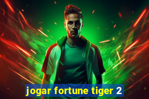 jogar fortune tiger 2